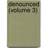 Denounced (Volume 3) by John Banim