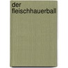 Der Fleischhauerball door Sarah Hakenberg