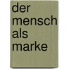 Der Mensch als Marke by Thomas Anderson