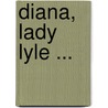Diana, Lady Lyle ... door William Hepworth Dixon