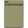 Die Anästhesiologie by Unknown