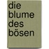 Die Blume des Bösen