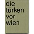 Die Türken vor Wien