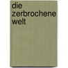 Die zerbrochene Welt by Ralf Isau