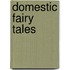 Domestic Fairy Tales