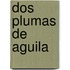 Dos Plumas de Aguila