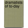 Dramatists Of To-Day door Edward Everett Hale