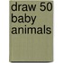 Draw 50 Baby Animals