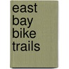 East Bay Bike Trails by Conrad J. Boisvert