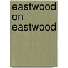 Eastwood On Eastwood door Michael Henry Wilson