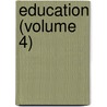 Education (Volume 4) by Thomas William Bicknell