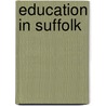 Education in Suffolk door Not Available