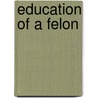 Education of a Felon door Edward Bunker
