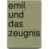 Emil und das Zeugnis door Erhard Dietl