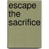 Escape the Sacrifice