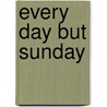 Every Day But Sunday door Jennie F. Copeland