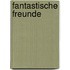 Fantastische Freunde