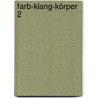 Farb-Klang-Körper 2 by Alexander Jeanmaire
