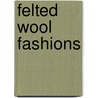 Felted Wool Fashions door Vivian Peritts
