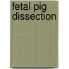 Fetal Pig Dissection door Valerie Harper
