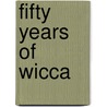 Fifty Years Of Wicca door Frederic Lamond