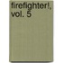Firefighter!, Vol. 5