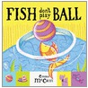 Fish Don't Play Ball door Emma McCann