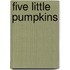 Five Little Pumpkins