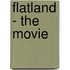 Flatland - The Movie