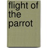 Flight Of The Parrot by Polly O. Wilkie