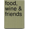 Food, Wine & Friends by Fiona Beckett