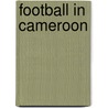 Football in Cameroon by Not Available