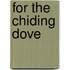 For The Chiding Dove