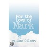 For the Love of Mark door Dr. Jane Gilbert