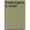 Freeburgers, a Novel door Denton Jaques Snider