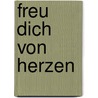 Freu dich von Herzen door Hans-Jürgen Hufeisen