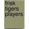 Frisk Tigers Players door Not Available