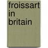 Froissart In Britain door Henry Newbolt