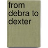 From Debra To Dexter door K. Tamura