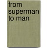 From Superman to Man door J.A. Rogers