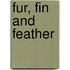 Fur, Fin And Feather