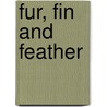 Fur, Fin And Feather door Sally Brown