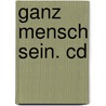 Ganz Mensch Sein. Cd by Willigis Jäger