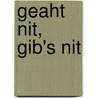 Geaht nit, gib's nit by Josef Unterholzner