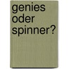 Genies oder Spinner? door Bernhard Eusemann