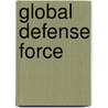 Global Defense Force door Dwayne McMillan