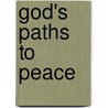 God's Paths To Peace door Ernst Richard