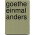 Goethe einmal anders