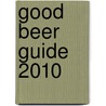 Good Beer Guide 2010 by Roger Protz