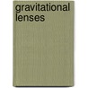 Gravitational Lenses by Peter Schneider